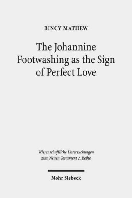 The Johannine Footwashing as the Sign of Perfect Love: An Exegetical Study of John 13:1-20