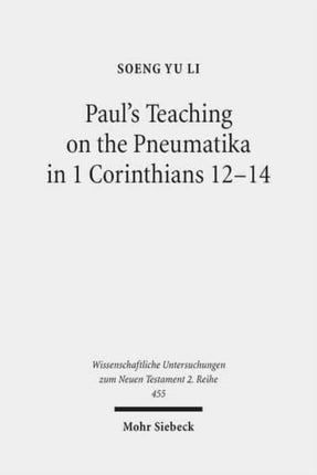 Paul's Teaching on the Pneumatika in 1 Corinthians 12-14: Prophecy as the Paradigm of ta Charismata ta Meizona for the Future-Oriented Ekklēsia