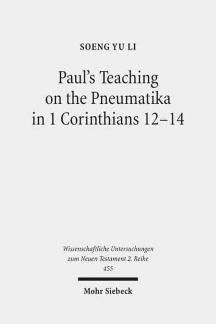 Paul's Teaching on the Pneumatika in 1 Corinthians 12-14: Prophecy as the Paradigm of ta Charismata ta Meizona for the Future-Oriented Ekklēsia