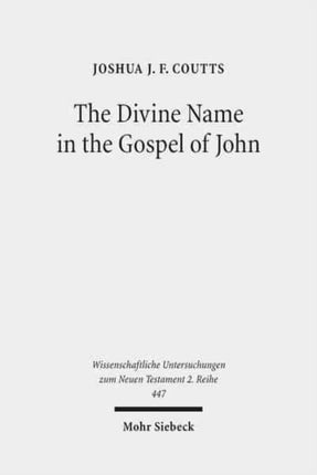 The Divine Name in the Gospel of John: Significance and Impetus