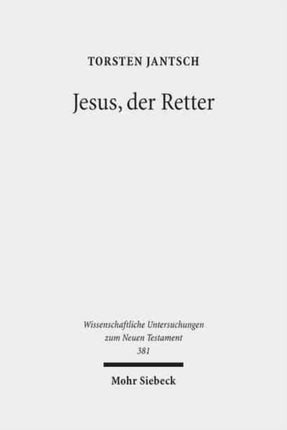 Jesus, der Retter: Die Soteriologie des lukanischen Doppelwerks