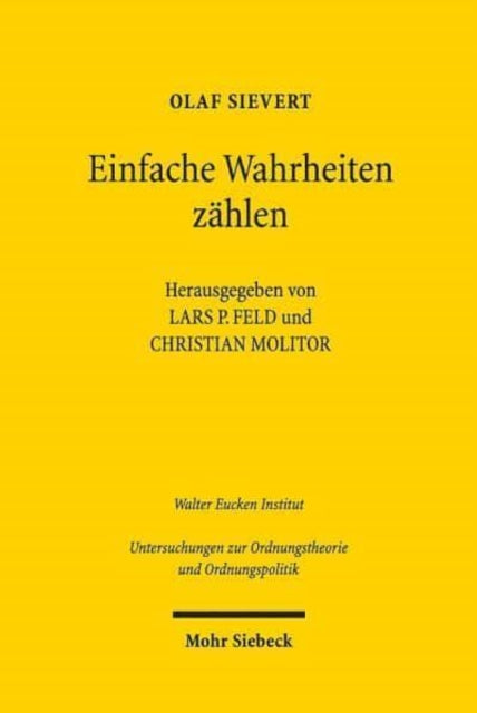 Einfache Wahrheiten zählen: Beratung mit ordnungspolitischem Anspruch. Gesammelte Schriften