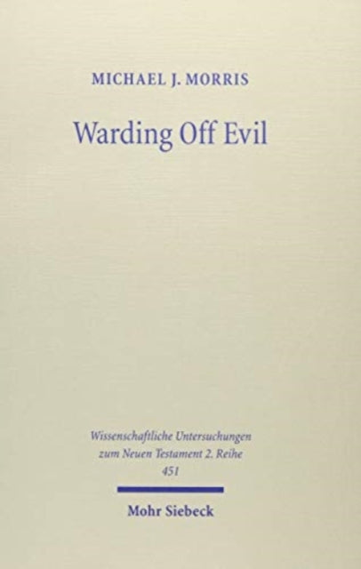 Warding Off Evil: Apotropaic Tradition in the Dead Sea Scrolls and Synoptic Gospels