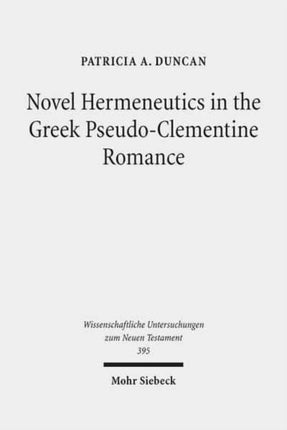 Novel Hermeneutics in the Greek Pseudo-Clementine Romance