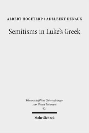 Semitisms in Luke's Greek: A Descriptive Analysis of Lexical and Syntactical Domains of Semitic Language Influence in Luke's Gospel