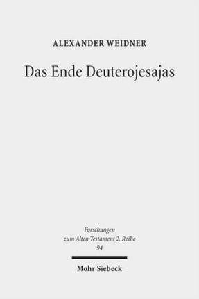 Das Ende Deuterojesajas: Eine literarkritische und redaktionsgeschichtliche Studie zur Entstehung von Jes 40-60