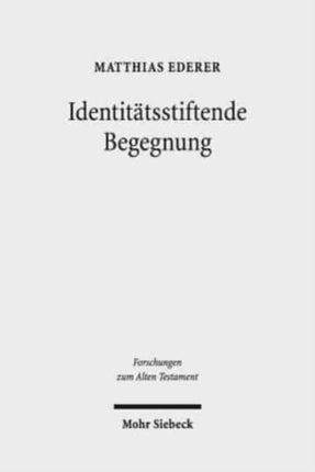 Identitätsstiftende Begegnung: Die theologische Deutung des regelmäßigen Kultes Israels in der Tora