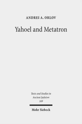 Yahoel and Metatron: Aural Apocalypticism and the Origins of Early Jewish Mysticism