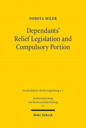 Dependants' Relief Legislation and Compulsory Portion: Limitations on Freedom of Testation in British Columbia and Germany in Comparative Perspective