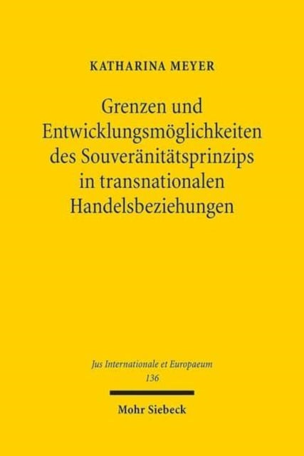 Grenzen und Entwicklungsmöglichkeiten des Souveränitätsprinzips in transnationalen Handelsbeziehungen: Zur Legitimation grenzüberschreitender Verwaltungszusammenarbeit am Beispiel des Lebensmittelhandels zwischen der Europäischen Union und