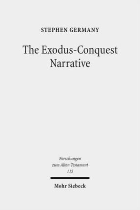 The Exodus-Conquest Narrative: The Composition of the Non-Priestly Narratives in Exodus-Joshua