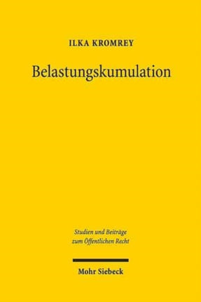 Belastungskumulation: Ein Beitrag zur Erweiterung des grundrechtlichen Eingriffsbegriffs