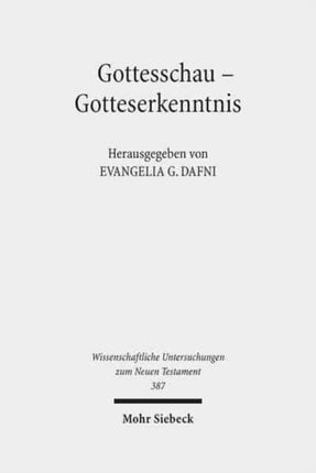 Gottesschau - Gotteserkenntnis: Studien zur Theologie der Septuaginta, Band I