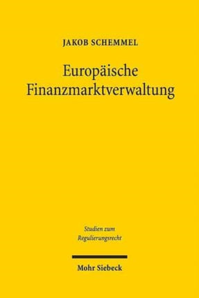 Europäische Finanzmarktverwaltung: Dogmatik und Legitimation der Handlungsinstrumente von EBA, EIOPA und ESMA