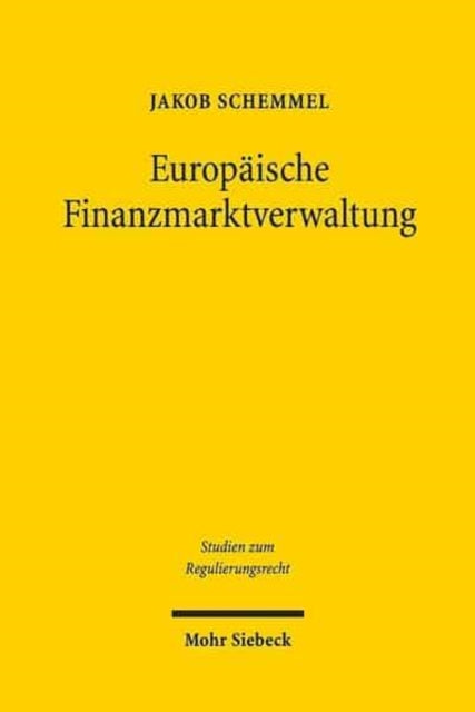 Europäische Finanzmarktverwaltung: Dogmatik und Legitimation der Handlungsinstrumente von EBA, EIOPA und ESMA