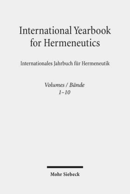 International Yearbook for Hermeneutics / Internationales Jahrbuch für Hermeneutik: Volumes 1-10/Bände 1-10 -als Paket-