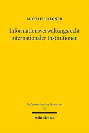 Informationsverwaltungsrecht internationaler Institutionen: Dargestellt am Entwicklungsverwaltungsrecht der Weltbank und Vereinten Nationen