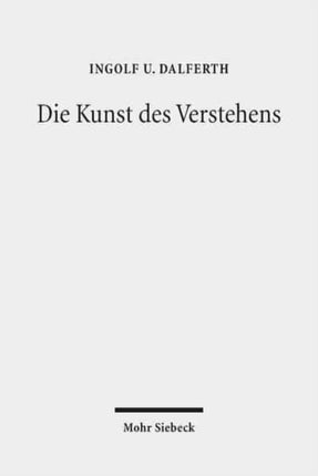 Die Kunst des Verstehens: Grundzüge einer Hermeneutik der Kommunikation durch Texte