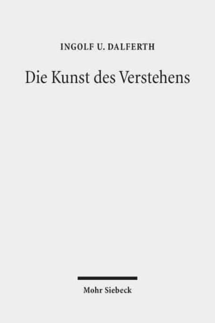 Die Kunst des Verstehens: Grundzüge einer Hermeneutik der Kommunikation durch Texte