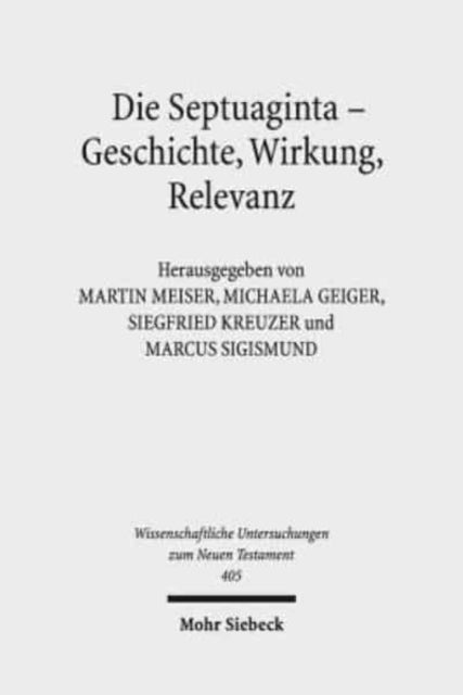 Die Septuaginta - Geschichte, Wirkung, Relevanz: 6. Internationale Fachtagung veranstaltet von Septuaginta Deutsch (LXX.D), Wuppertal 21.-24. Juli 2016