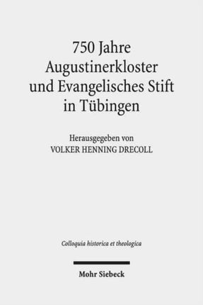 750 Jahre Augustinerkloster und Evangelisches Stift in Tübingen