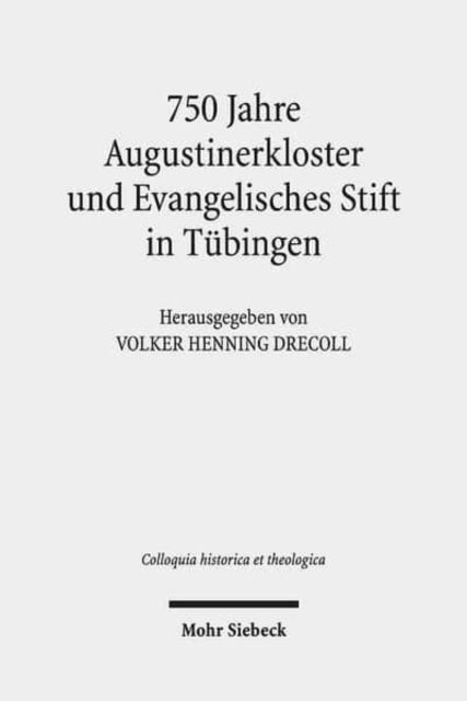 750 Jahre Augustinerkloster und Evangelisches Stift in Tübingen