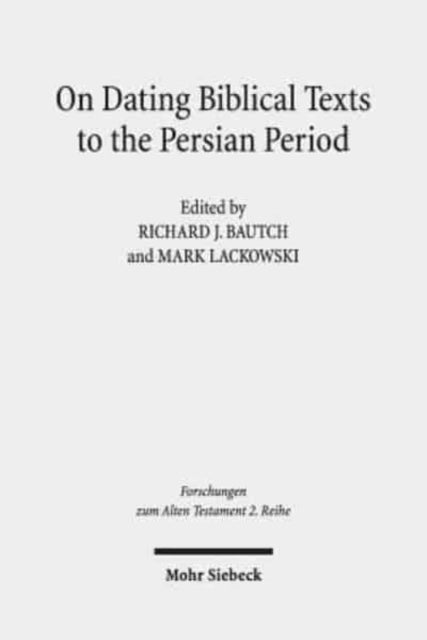 On Dating Biblical Texts to the Persian Period: Discerning Criteria and Establishing Epochs