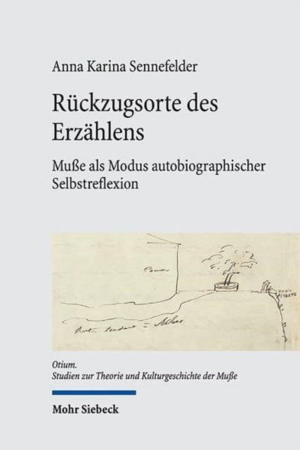 Rückzugsorte des Erzählens: Muße als Modus autobiographischer Selbstreflexion