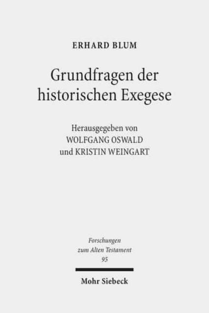 Grundfragen der historischen Exegese: Methodologische, philologische und hermeneutische Beiträge zum Alten Testament