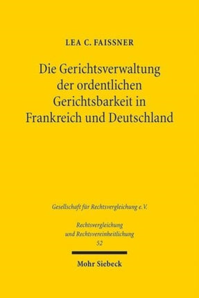 Die Gerichtsverwaltung der ordentlichen Gerichtsbarkeit in Frankreich und Deutschland: Ein Rechtsvergleich