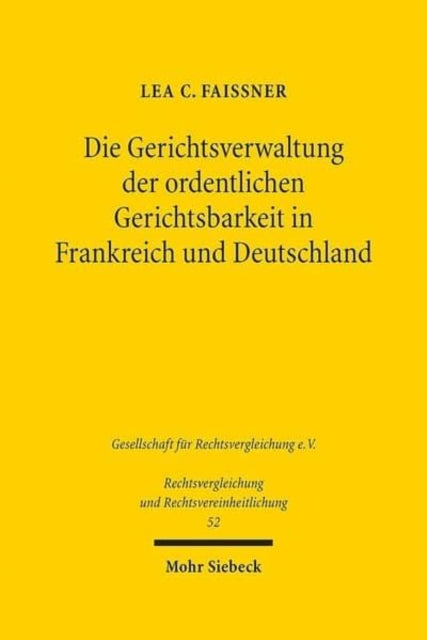 Die Gerichtsverwaltung der ordentlichen Gerichtsbarkeit in Frankreich und Deutschland: Ein Rechtsvergleich