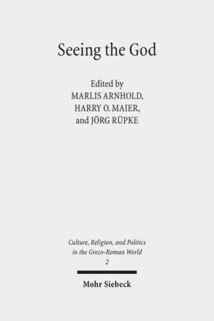 Seeing the God: Image, Space, Performance, and Vision in the Religion of the Roman Empire