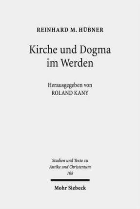 Kirche und Dogma im Werden: Aufsätze zur Geschichte und Theologie des frühen Christentums