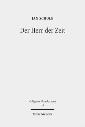 Der Herr der Zeit: Ein Ewigkeitsmodell im Anschluss an Schellings Spätphilosophie und physikalische Modelle