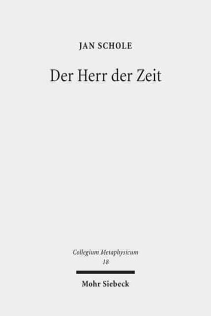 Der Herr der Zeit: Ein Ewigkeitsmodell im Anschluss an Schellings Spätphilosophie und physikalische Modelle