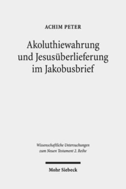 Akoluthiewahrung und Jesusüberlieferung im Jakobusbrief