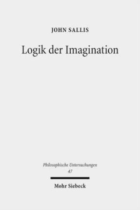 Logik der Imagination: Die Weite des Elementaren