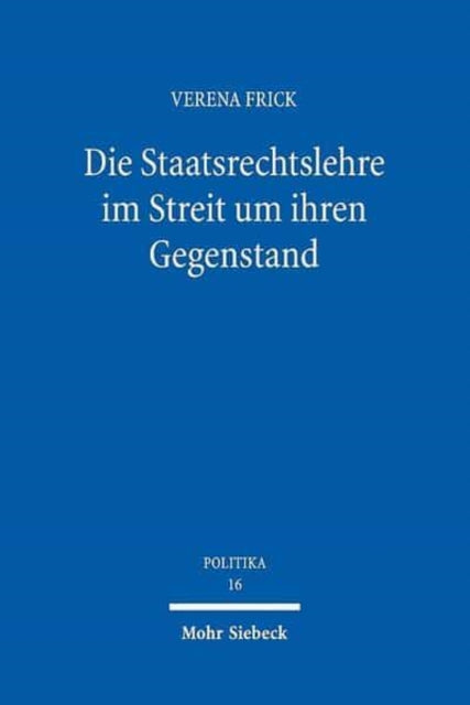 Die Staatsrechtslehre im Streit um ihren Gegenstand: Die Staats- und Verfassungsdebatten seit 1979