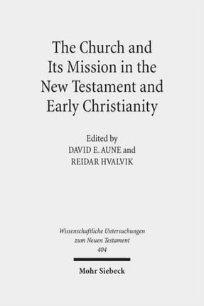 The Church and Its Mission in the New Testament and Early Christianity: Essays in Memory of Hans Kvalbein