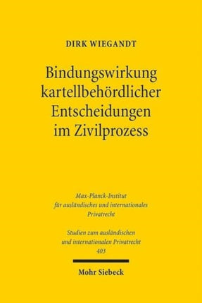 Bindungswirkung kartellbehördlicher Entscheidungen im Zivilprozess: Zur Verzahnung von Kartellverwaltungs- und Kartellprivatrecht