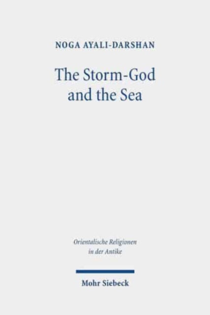 The Storm-God and the Sea: The Origin, Versions, and Diffusion of a Myth throughout the Ancient Near East