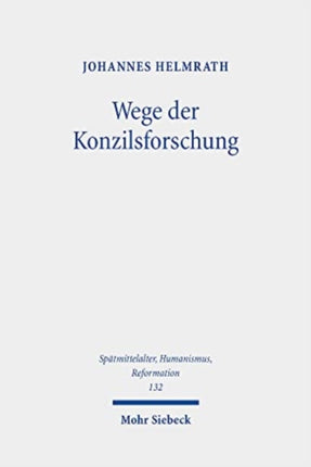 Wege der Konzilsforschung: Studien zur Geschichte des Konzils von Basel (1431-1449) und anderer Konzilien. Ausgewählte Aufsätze Band 2