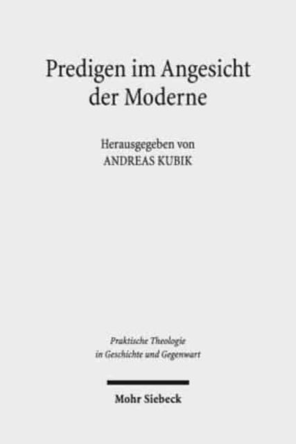 Predigen im Angesicht der Moderne: Emanuel Hirschs "Predigerfibel" im Lichte klassischer und neuerer homiletischer Fragestellungen