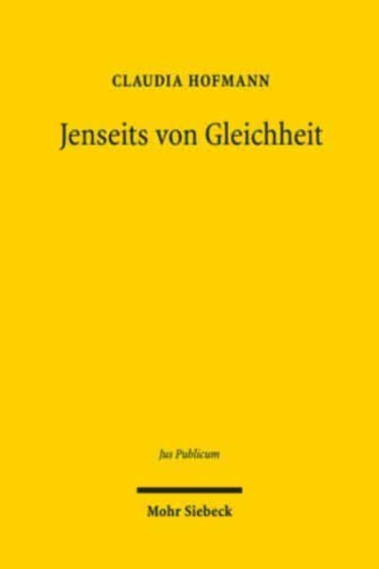 Jenseits von Gleichheit: Gleichheitsorientierte Maßnahmen im internationalen, europäischen und nationalen Recht