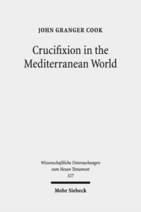 Crucifixion in the Mediterranean World