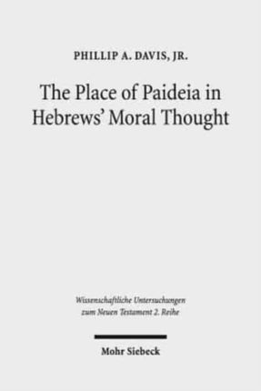 The Place of Paideia in Hebrews' Moral Thought