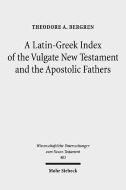 A Latin-Greek Index of the Vulgate New Testament and the Apostolic Fathers