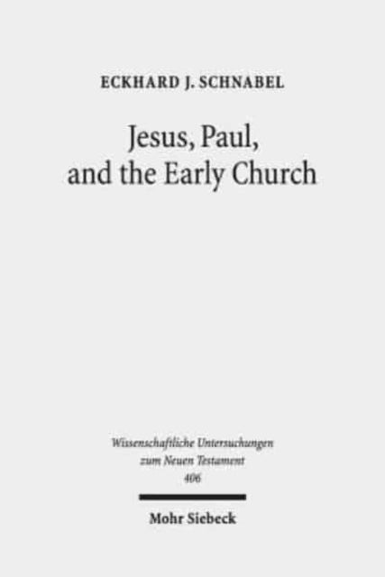 Jesus, Paul, and the Early Church: Missionary Realities in Historical Contexts. Collected Essays