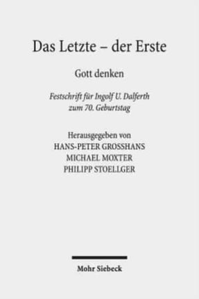 Das Letzte - der Erste: Gott denken. Festschrift