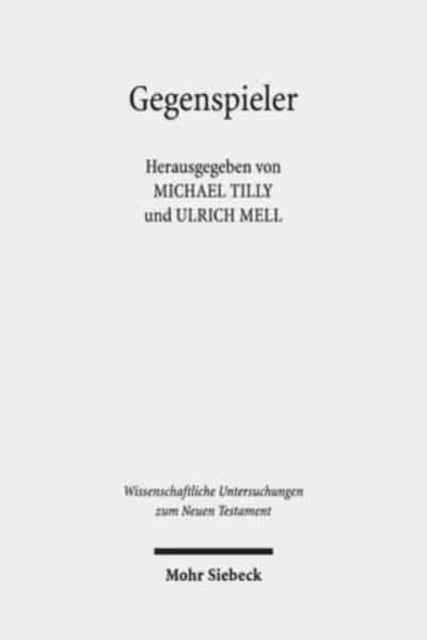 Gegenspieler: Zur Auseinandersetzung mit dem Gegner in frühjüdischer und urchristlicher Literatur